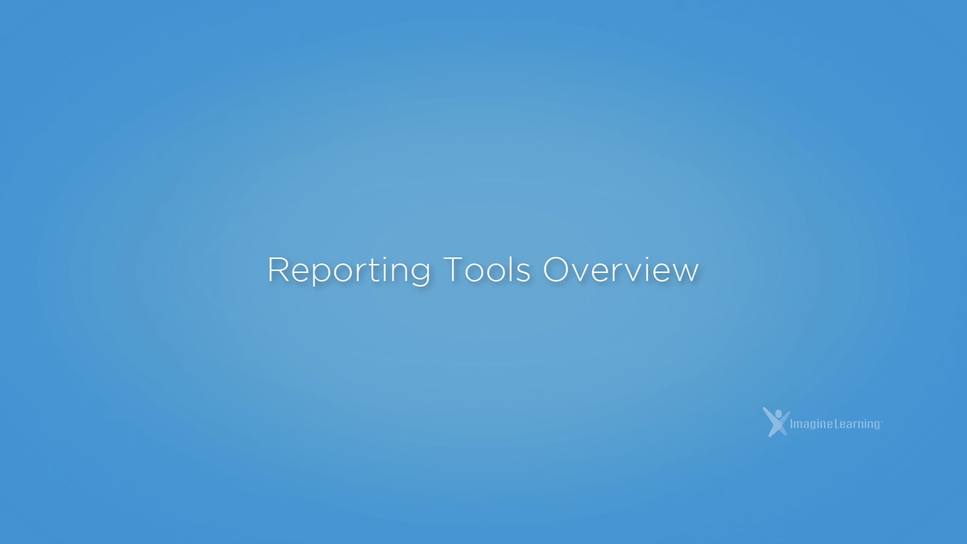 Reporting Tools Overview: Imagine Language & Literacy