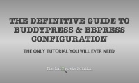 The Definitive Guide To BuddyPress & bbPress Configuration