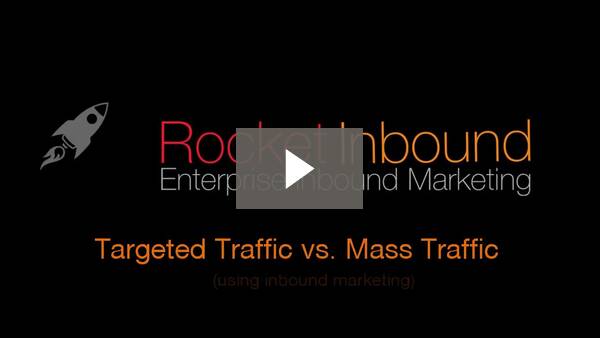 Targeted Traffic versus massive traffic - the benefits of inbound marketing.