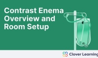 Contrast Enema: Overview and Room Set Up | Video Lesson | Clover Learning