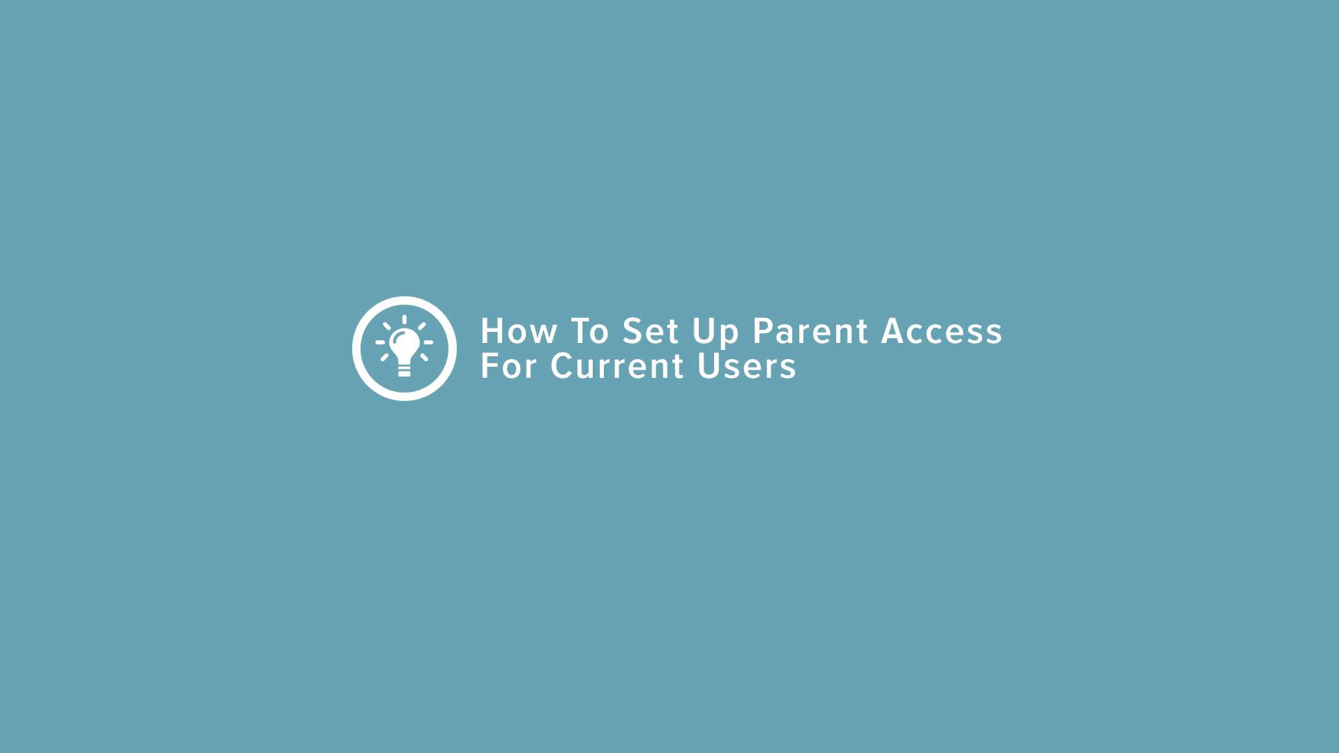 How to Set Up Parent Access for Current Users (School Accounts)