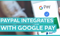 PayPal integrates with Google Pay – Digital Minute 30/05/2018