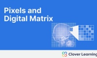 Pixels and Digital Matrix | Video Lesson | Clover Learning