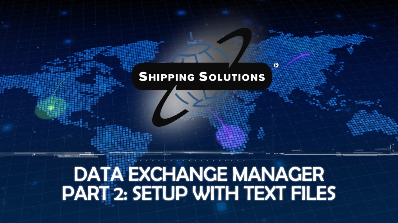 Shipping Solutions Data Exchange Manager - Part 2: Setup with Text Files