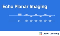 Echo Planar Imaging | Video Lesson | Clover Learning