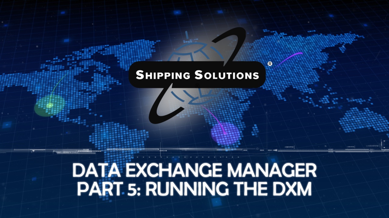 Shipping Solutions Data Exchange Manager - Part 5: Running the DXM